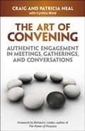 Cover: The Art of Convening: Authentic Engagement in Meetings, Gatherings, and Conversations - Berrett-Koehler