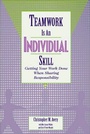 Cover: Teamwork Is an Individual Skill: Getting Your Work Done When Sharing Responsibility - Berrett-Koehler