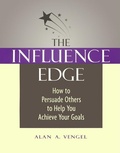 Cover: The Influence Edge: How to Persuade Others to Help you Achieve Your Goals - Berrett-Koehler