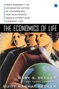 Cover: The Economics of Life: From Baseball to Affirmative Action to Immigration, How Real-World Issues Affect Our Everyday Life - McGraw-Hill Professional