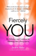 Cover: Fiercely You: Be Fabulous and Confident by Thinking Like a Drag Queen - Berrett-Koehler