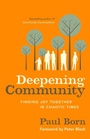 Cover: Deepening Community: Finding Joy Together in Chaotic Times - Berrett-Koehler