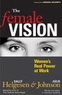 Cover: The Female Vision: Women's Real Power at Work - Berrett-Koehler