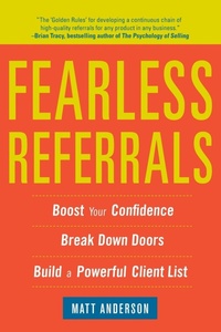 Enlarge image Cover: Fearless Referrals: Boost Your Confidence, Break Down Doors, and Build a Powerful Client List - McGraw-Hill Contemporary