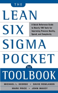 Enlarge image Cover: The Lean Six Sigma Pocket Toolbook: A Quick Reference Guide to Nearly 100 Tools for Improving Quality and Speed - McGraw-Hill Professional