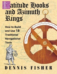 Enlarge image Cover: Latitude Hooks and Azimuth Rings: How to Build and Use 18 Traditional Navigational Tools - International Marine Publishing Co