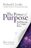 Cover: The Power of Purpose: Find Meaning, Live Longer, Better - Berrett-Koehler