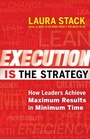 Cover: Execution IS the Strategy: How Leaders Achieve Maximum Results in Minimum Time - Berrett-Koehler