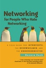 Cover: Networking for People Who Hate Networking: A Field Guide for Introverts, the Overwhelmed, and the Underconnected - Berrett-Koehler