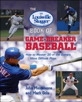 Cover: The Louisville Slugger (R) Book of Game-Breaker Baseball: How to Master 30 of the Game's Most Difficult Plays - McGraw-Hill Contemporary