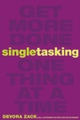 Cover: Singletasking: Get More Done-One Thing at a Time - Berrett-Koehler