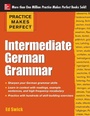 Cover: Practice Makes Perfect: Intermediate German Grammar - McGraw-Hill Professional