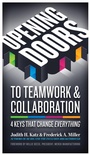 Cover: Opening Doors to Teamwork and Collaboration; 4 Keys That Change Everything - Berrett-Koehler