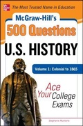 Cover: McGraw-Hill's 500 U.S. History Questions, Volume 1: Colonial to 1865: Ace Your College Exams - McGraw-Hill Contemporary
