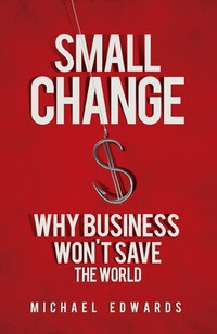 Enlarge image Cover: Small Change: Why Business Wont Save the World - Berrett-Koehler