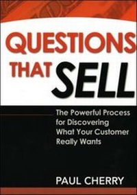 Enlarge image Cover: Questions That Sell: The Powerful Process for Discovering What Your Customer Really Wants - Amacom