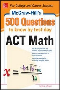 Enlarge image Cover: 500 ACT Math Questions to Know by Test Day - McGraw-Hill Professional
