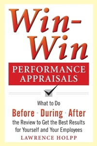 Bild vergrößern Bild: Win-Win Performance Appraisals: What to Do Before, During, and After the Review to Get the Best Results for Yourself and Your Employees - McGraw-Hill Professional