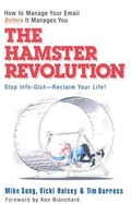 Cover: The Hamster Revolution. How to Manage Your Email Before It Manages You. Stop Info Glut -- Reclaim Your Life - Berrett-Koehler
