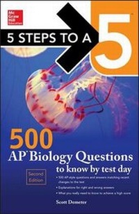 Enlarge image Cover: 5 Steps to a 5 500 AP Biology Questions to Know by Test Day - McGraw-Hill Professional