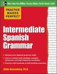 Enlarge image Cover: Practice Makes Perfect: Intermediate Spanish Grammar - McGraw-Hill Professional