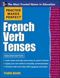 Enlarge image Cover: Practice Makes Perfect French Verb Tenses - McGraw-Hill Professional