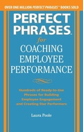 Cover: Perfect Phrases for Coaching Employee Performance: Hundreds of Ready-to-Use Phrases for Building Employee Engagement and Creating Star Performers - McGraw-Hill Professional