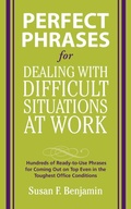 Cover: Perfect Phrases for Dealing with Difficult Situations at Work: Hundreds of Ready-to-Use Phrases for Coming Out on Top Even in the Toughest Office Conditions - McGraw-Hill Professional
