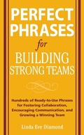 Cover: Perfect Phrases for Building Strong Teams: Hundreds of Ready-to-Use Phrases for Fostering Collaboration, Encouraging Communication, and Growing a Winning Team - McGraw-Hill Professional