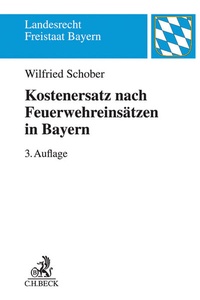 Abbildung von: Kostenersatz nach Feuerwehreinsätzen in Bayern - C.H.BECK