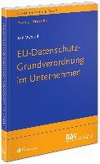 Abbildung von: EU-Datenschutz-Grundverordnung im Unternehmen - Fachmedien Recht und Wirtschaft
