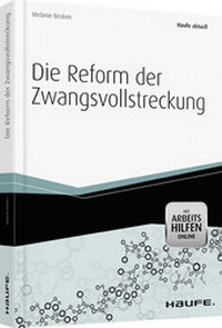 Abbildung von: Die Reform der Zwangsvollstreckung - mit Arbeitshilfen online - Haufe-Lexware
