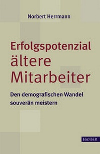 Abbildung von: Erfolgspotenzial ältere Mitarbeiter - den demografischen Wandel souverän meistern - Hanser