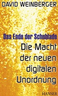 Abbildung von: Das Ende der Schublade: Die Macht der neuen digitalen Unordnung - Hanser
