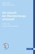 Cover: Die Zukunft der Dienstleistungswirtschaft - Hanser
