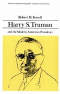 Cover: Harry S. Truman and the Modern American Presidency (Library of American Biography Series) - Pearson