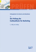 Cover: Die Pr&uuml;fung der Fachkaufleute f&uuml;r Marketing - Kiehl