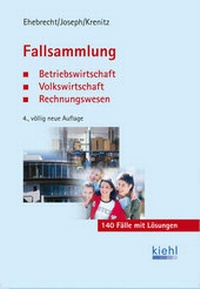 Abbildung von: Fallsammlung Betriebswirtschaft, Volkswirtschaft, Rechnungswesen - Kiehl