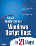 Cover: Sams Teach Yourself Windows Script Host in 21 Days - Sams Publishing