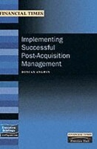 Abbildung von: Implementing Successful Post-Acquisition Management - Financial Times Prentice Hall