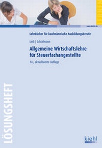 Bild vergrößern Bild: Allgemeine Wirtschaftslehre für Steuerfachangestellte - Lösungsheft - Kiehl