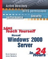 Enlarge image Cover: Sams Teach Yourself Microsoft Windows 2000 Server in 24 Hours - Sams Publishing