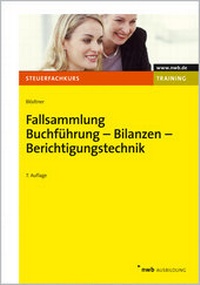 Abbildung von: Fallsammlung Buchführung, Bilanzen, Berichtigungstechnik - NWB