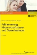 Cover: Fallsammlung K&ouml;rperschaftsteuer und Gewerbesteuer - NWB