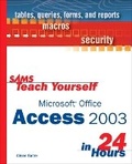 Cover: Sams Teach Yourself Microsoft Office Access 2003 in 24 Hours - Sams Publishing