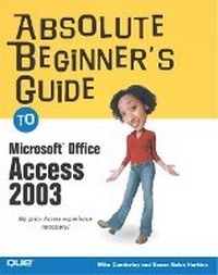 Abbildung von: Absolute Beginner's Guide to Microsoft Office Access 2003 - Que Corporation,U.S.