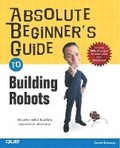 Cover: Absolute Beginner's Guide to Building Robots - Que Corporation,U.S.