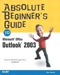 Cover: Absolute Beginner's Guide to Microsoft Office Outlook 2003 - Que Corporation,U.S.