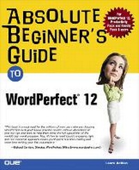 Enlarge image Cover: Absolute Beginner's Guide to WordPerfect 12 - Que Corporation,U.S.