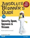 Cover: Absolute Beginner's Guide to Security, Spam, Spyware & Viruses - Que Corporation,U.S.